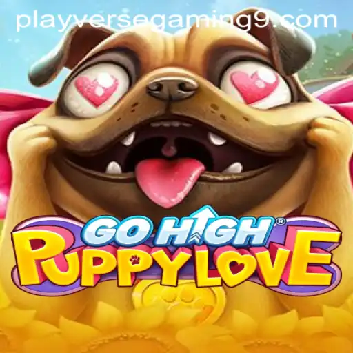 Exploring the World of GoHighPuppyLove: A Deep Dive into the PLAYVERSE GAMING Experience