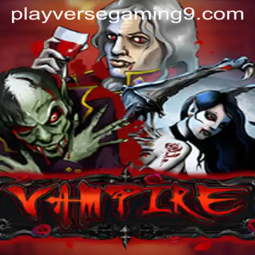 Unveiling 'Vampire': An Engaging Adventure with PLAYVERSE GAMING